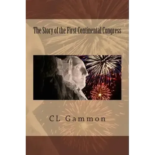 The Story of the First Continental Congress