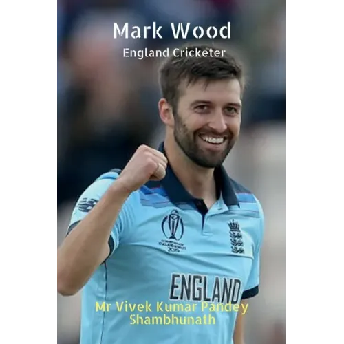 Mark Wood: England Cricketer