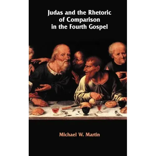 Judas and the Rhetoric of Comparison in the Fourth Gospel