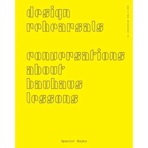 Design Rehearsals: Conversations about Bauhaus Lessons