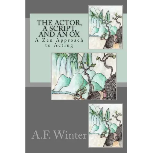 The Actor, a Script, and an Ox: A Zen Approach to Acting