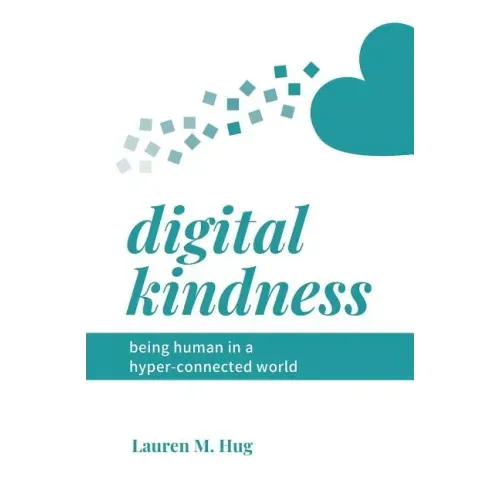 Digital Kindness: Being Human in a Hyper-Connected World