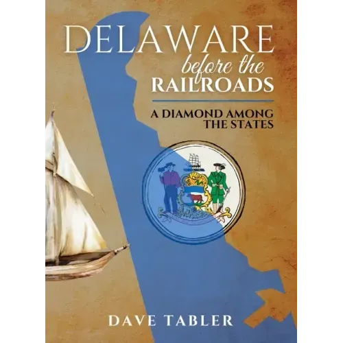 Delaware Before the Railroads: A Diamond Among the States