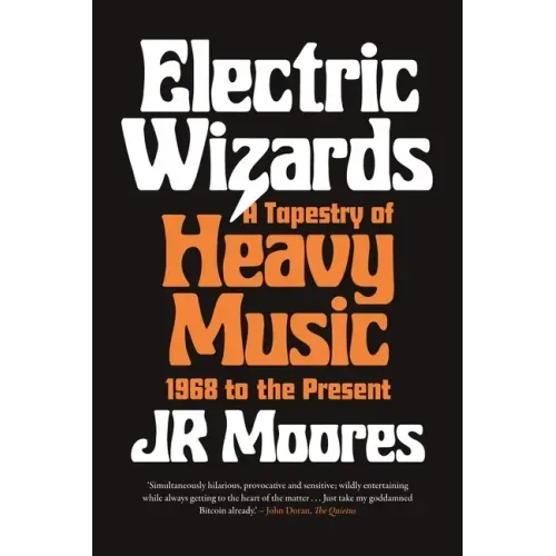 Electric Wizards: A Tapestry of Heavy Music, 1968 to the Present