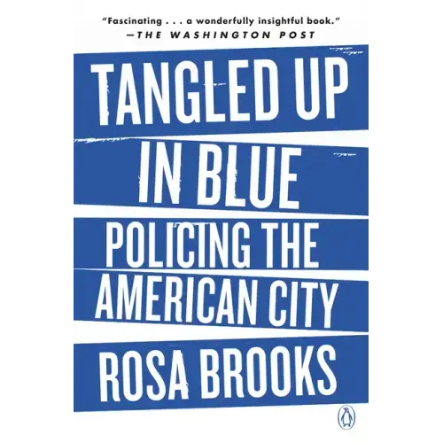 Tangled Up in Blue: Policing the American City