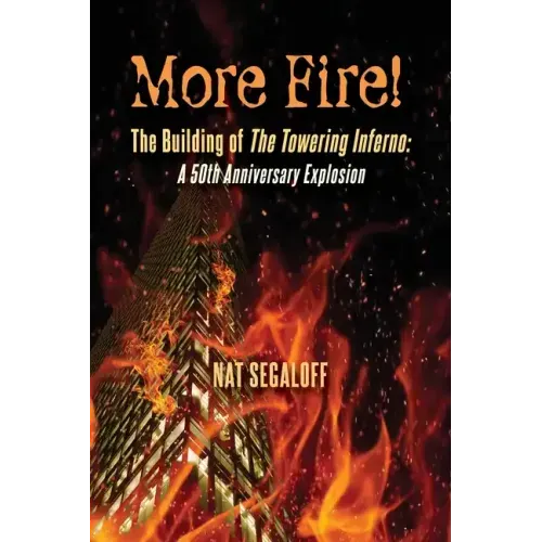 More Fire! The Building of The Towering Inferno: A 50th Anniversary Explosion
