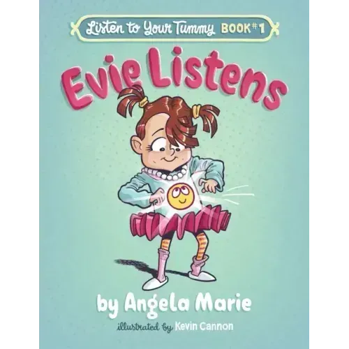 Evie Listens: Listen to Your Tummy Book #1