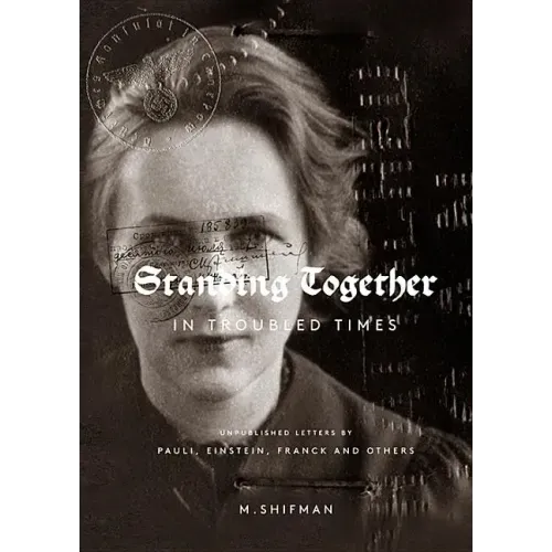 Standing Together in Troubled Times: Unpublished Letters of Pauli, Einstein, Franck and Others