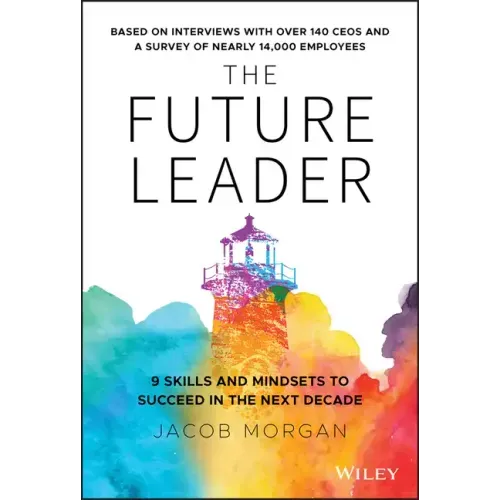 The Future Leader: 9 Skills and Mindsets to Succeed in the Next Decade