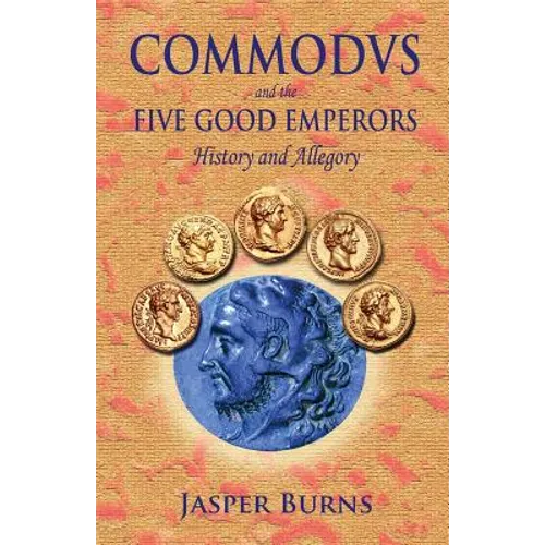Commodus and the Five Good Emperors: History and Allegory