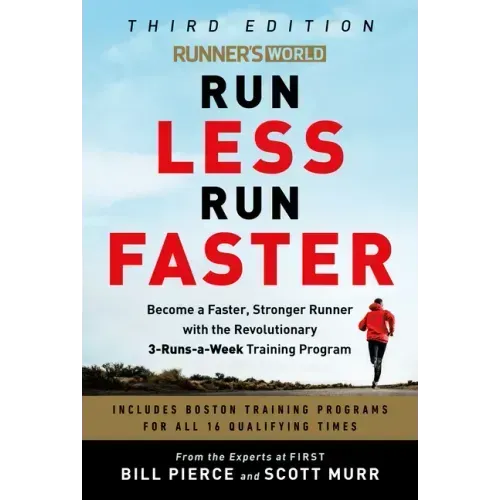 Runner's World Run Less Run Faster: Become a Faster, Stronger Runner with the Revolutionary 3-Runs-A-Week Training Program