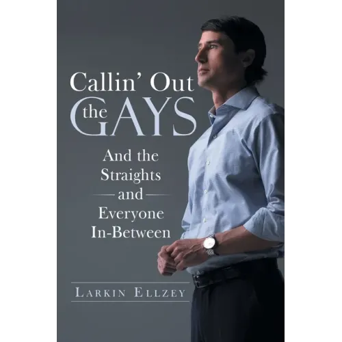 Callin' Out the Gays: And the Straights and Everyone In-Between