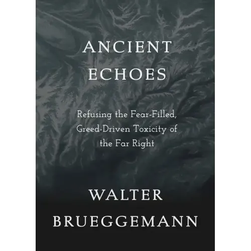 Ancient Echoes: Refusing the Fear-Filled, Greed-Driven Toxicity of the Far Right