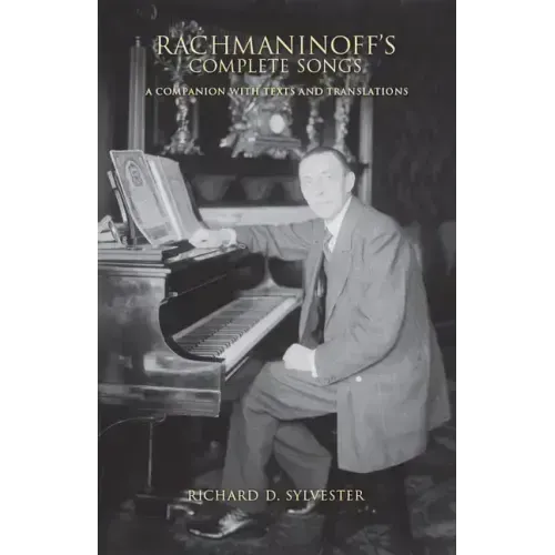 Rachmaninoff's Complete Songs: A Companion with Texts and Translations