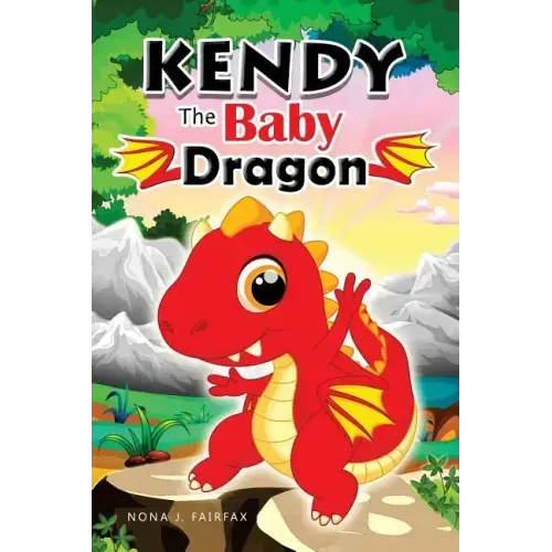 KENDY The BABY DRAGON: Bedtime Stories for Kids, Baby Books, Kids Books, Children's Books, Preschool Books, Toddler Books, Ages 3-5, Kids Pic