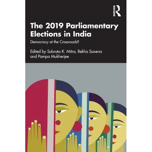 The 2019 Parliamentary Elections in India: Democracy at the Crossroads?