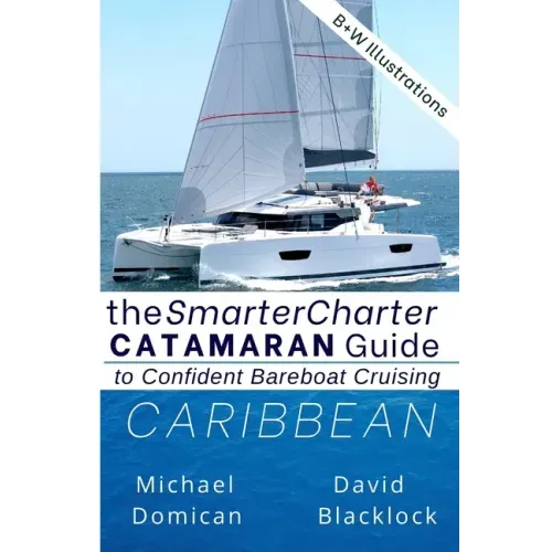 The SmarterCharter CATAMARAN Guide: Caribbean: Insiders' tips for confident BAREBOAT cruising