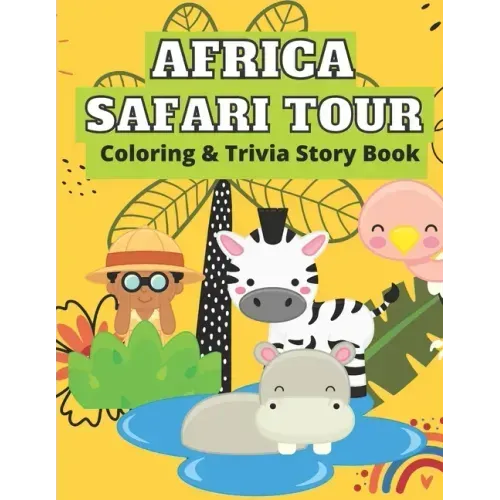 Africa Safari Tour Coloring & Trivia Story Book: Perfect For Kids 4-11 Years Old To Learn About Africa Safari Animal Fun Exciting Way: Hippo Lion Rhin