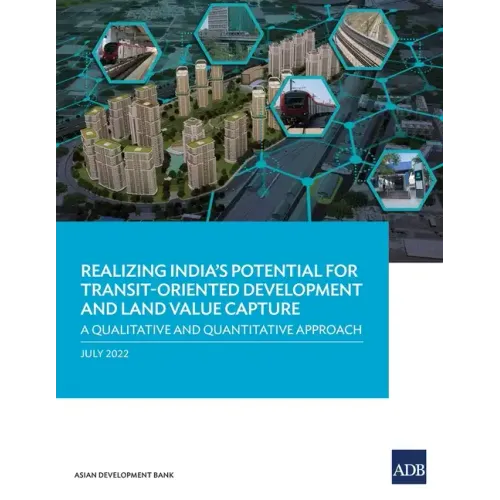 Realizing India's Potential for Transit-Oriented Development and Land Value Capture: A Qualitative and Quantitative Approach