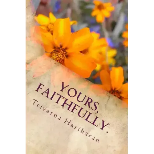 Yours, Faithfully.: A collection of poetry