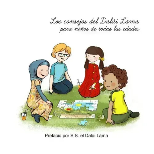 Los consejos del Dalai Lama para ninos de todas las edades: Prefacio por S.S. el Dalái Lama.