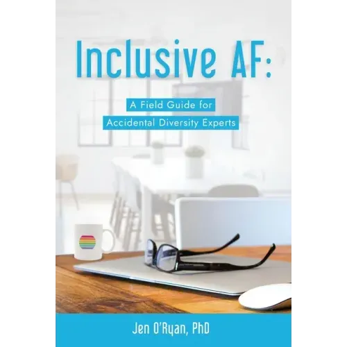 Inclusive AF: A Field Guide for Accidental Diversity Experts