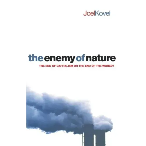 The Enemy of Nature: The End of Capitalism or the End of the World?