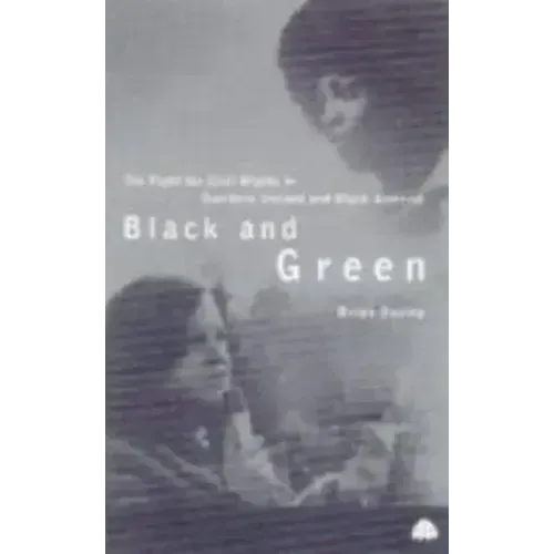 Black And Green: The Fight For Civil Rights In Northern Ireland & Black America