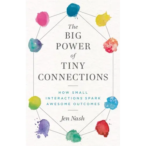 The Big Power of Tiny Connections: How Small Interactions Spark Awesome Outcomes
