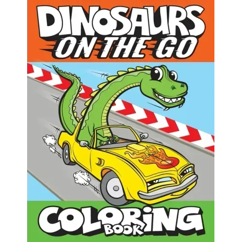Dinosaurs On The Go Coloring Book: Fun Gift For Kids & Toddlers Ages 2-6