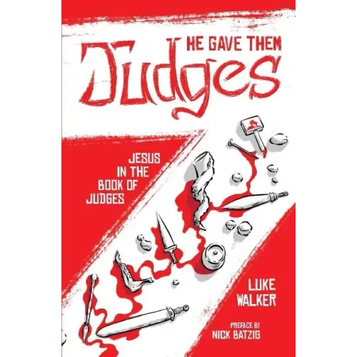 He Gave Them Judges: Jesus in the Book of Judges