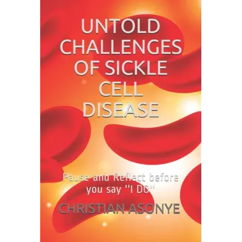 Untold Challenges of Sickle Cell Disease: Pause and Reflect before you say ''I DO''