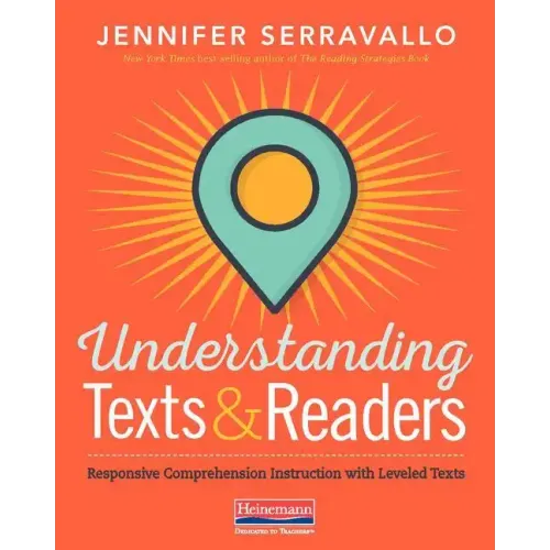 Understanding Texts & Readers: Responsive Comprehension Instruction with Leveled Texts