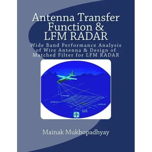 Antenna Transfer Function & LFM RADAR: Wide Band Performance Analysis of Wire Antenna & Design of Matched Filter for LFM RADAR