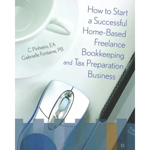 How To Start A Successful Home-Based Freelance Bookkeeping And Tax Preparation Business