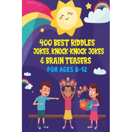 400 Best Riddles, Jokes, Knock-knock Jokes and Brain Teasers: Children's Joke Book Ages 4-8 9-12