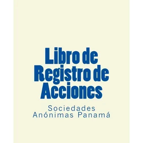 Libro de Registro de Acciones: Sociedades Anonimas Panama