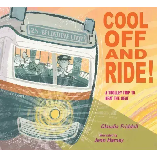 Cool Off and Ride!: A Trolley Trip to Beat the Heat