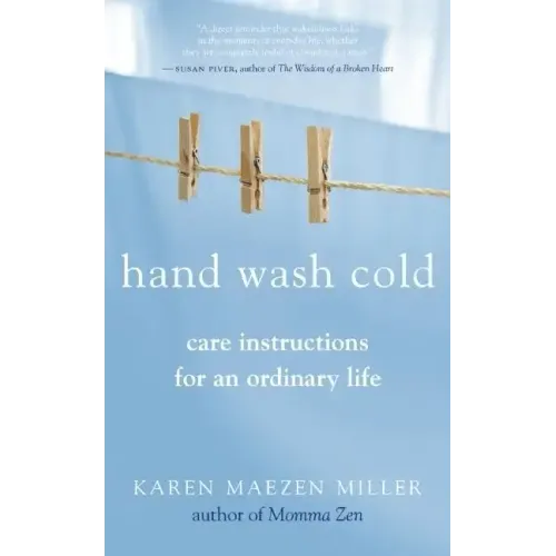 Hand Wash Cold: Care Instructions for an Ordinary Life