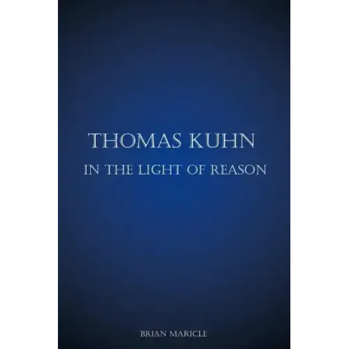 Thomas Kuhn in the Light of Reason