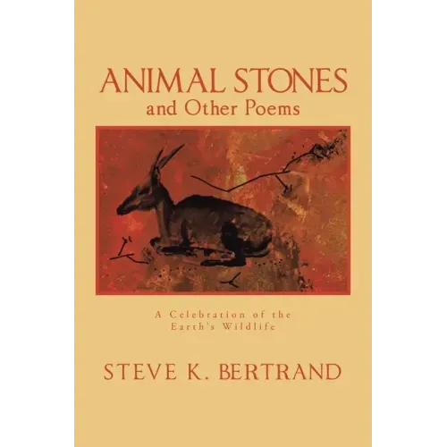 Animal Stones and Other Poems: A Celebration of the Earth's Wildlife