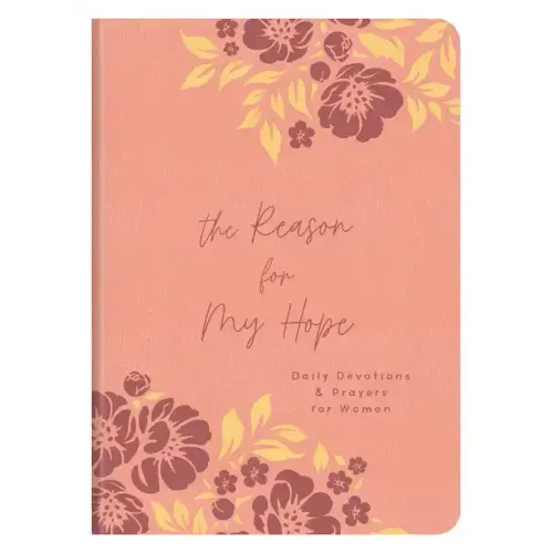 The Reason for My Hope: Daily Devotions and Prayers for Women