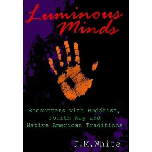 Luminous Minds: Enounters with Buddhist, Fourth Way and Native American Traditions