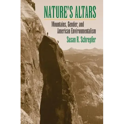 Nature's Altars: Mountains, Gender, and American Environmentalism
