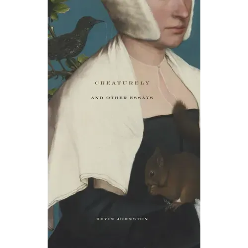 Creaturely and Other Essays