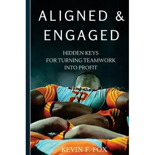 Aligned & Engaged: Hidden Keys for Turning Teamwork into Profit