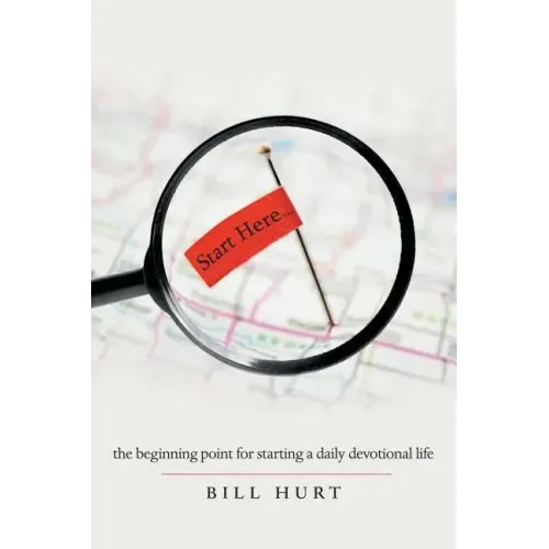 Start Here...: The Beginning Point for Starting a Daily Devotional Life