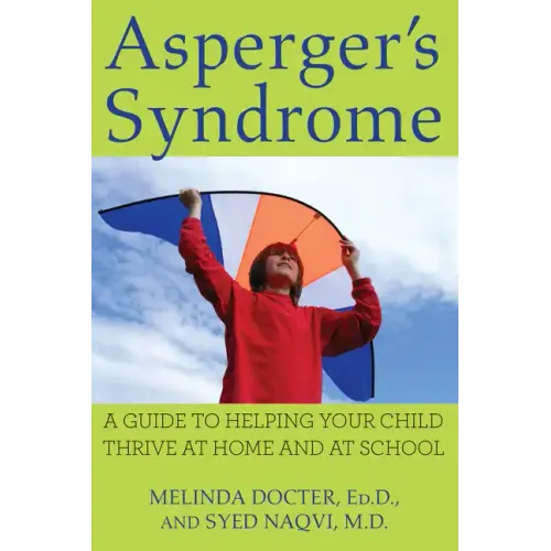 Asperger's Syndrome: A Guide to Helping Your Child Thrive at Home and at School