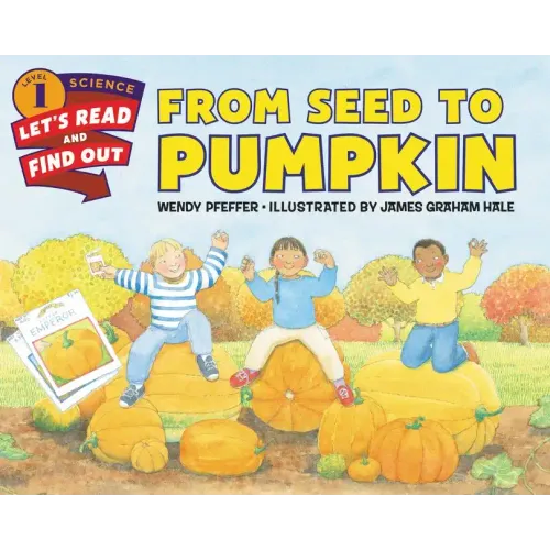 From Seed to Pumpkin: A Fall Book for Kids