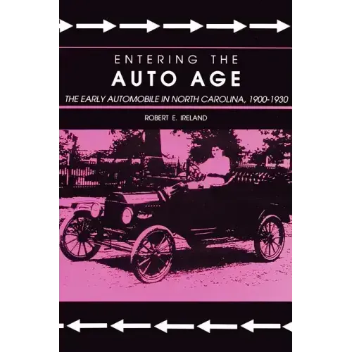 Entering the Auto Age: The Early Automobile in North Carolina, 1900-1930